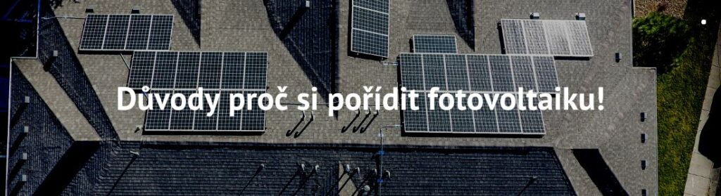 Proč si pořídit fotovoltaiku domů?